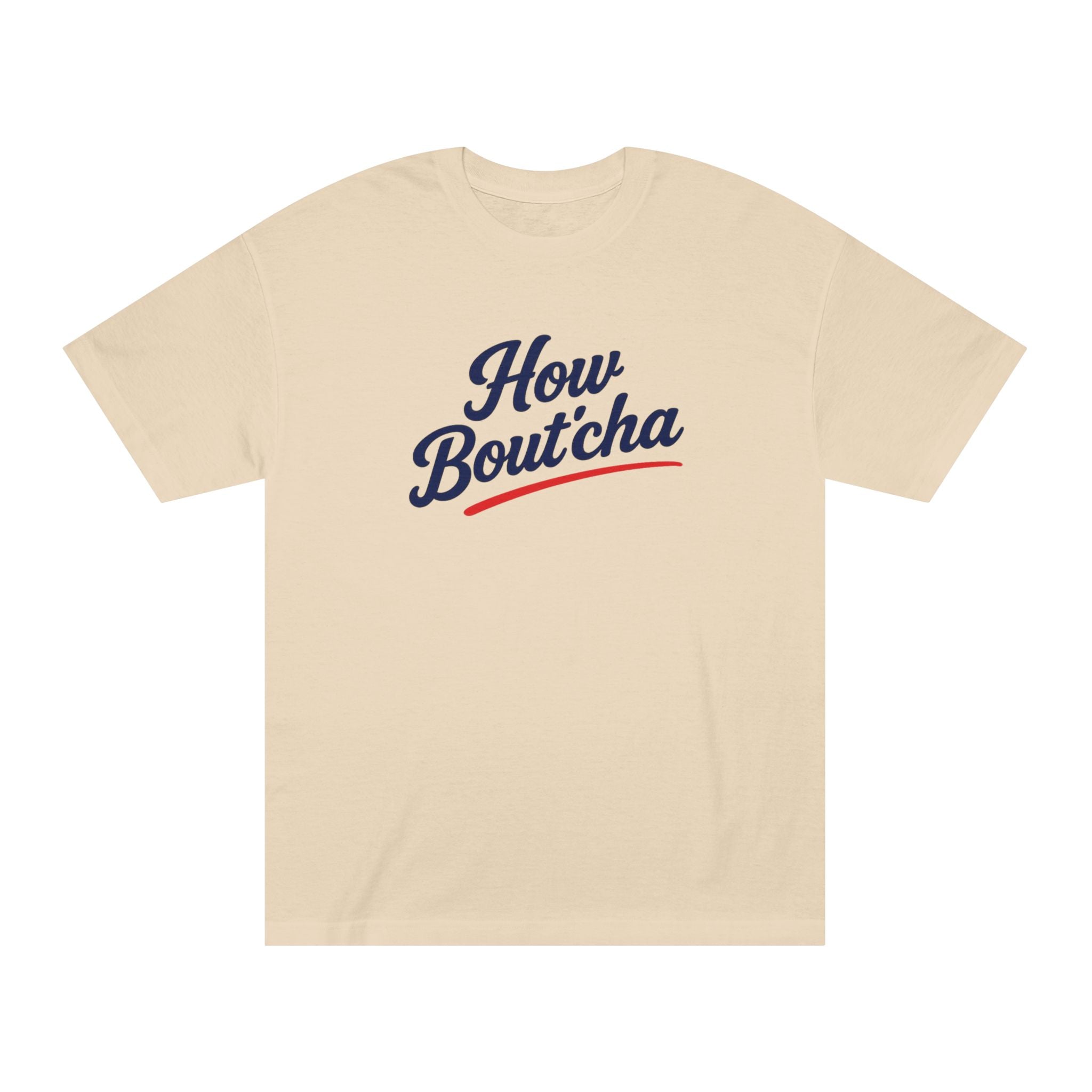 How Bout'cha Tee — "Don't Just Look At It. Huh Have Some!" Graphic T‑Shirt