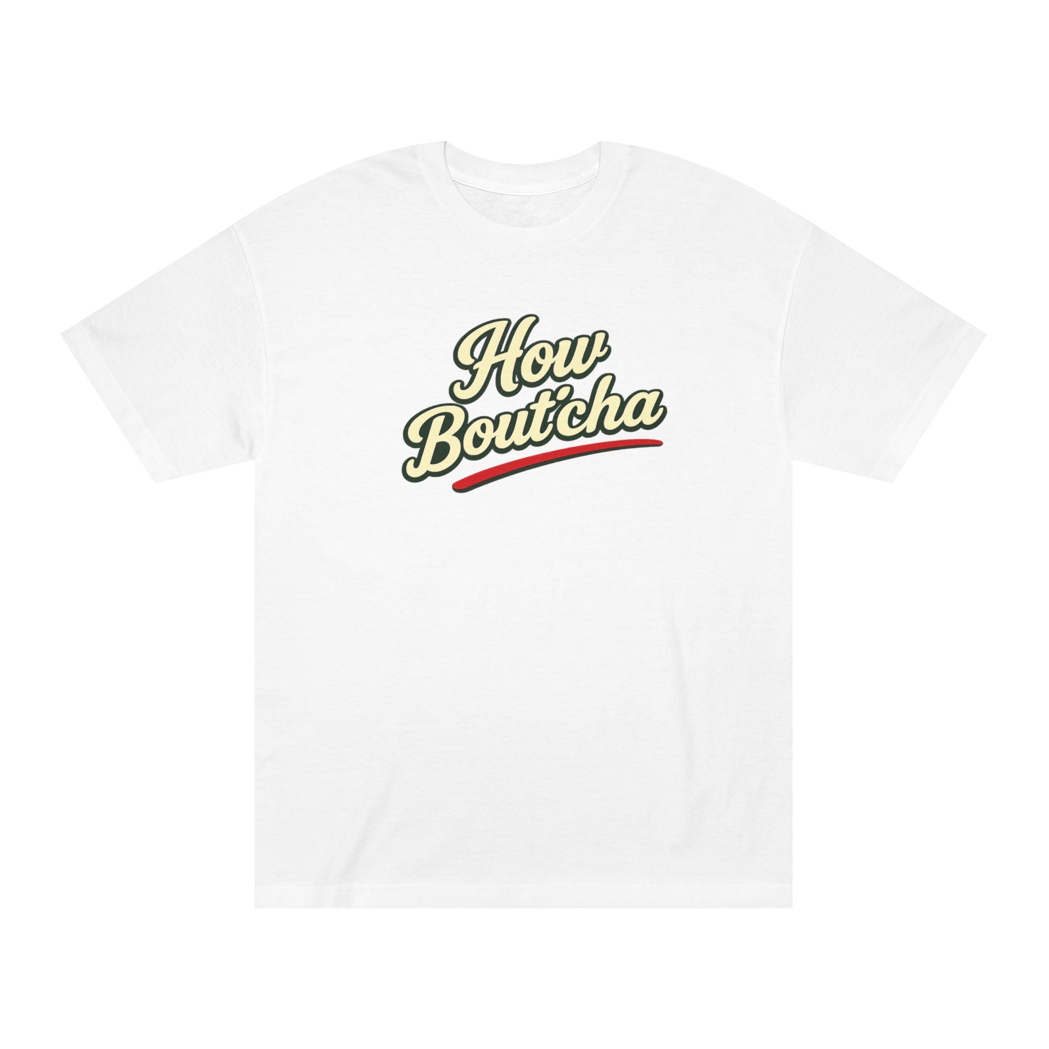How Bout'cha Tee — "Don't Just Look At It. Huh Have Some!" Graphic T‑Shirt