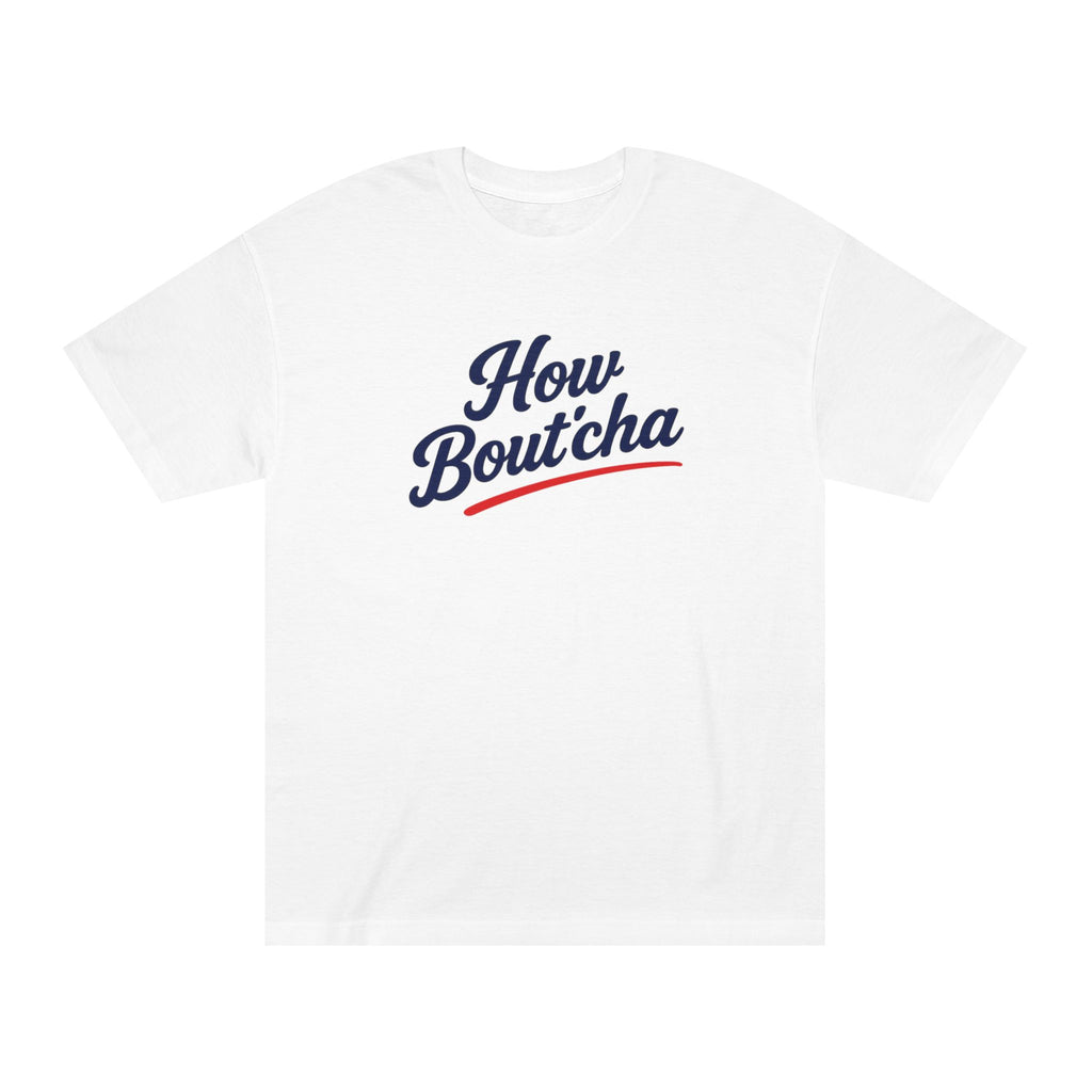 How Bout'cha Tee — "Don't Just Look At It. Huh Have Some!" Graphic T‑Shirt