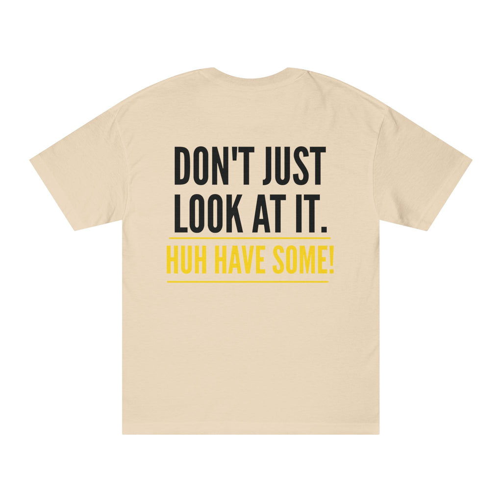 Flag On The Play Tee — "Don't Just Look At It. Huh Have Some!" Graphic T‑Shirt
