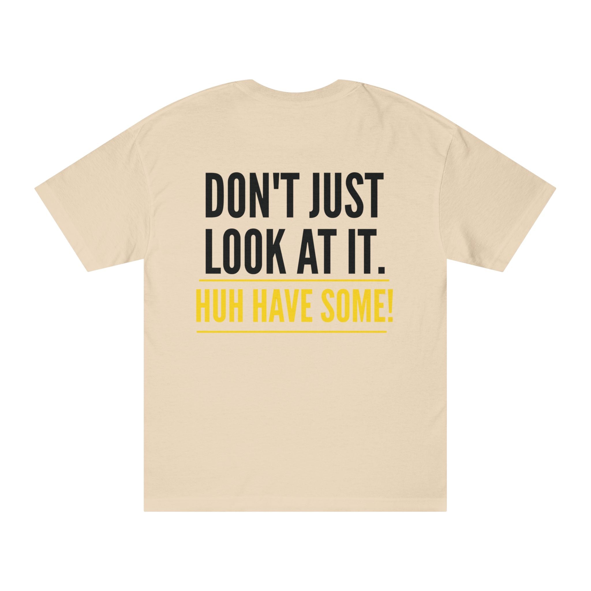 Flag On The Play Tee — "Don't Just Look At It. Huh Have Some!" Graphic T‑Shirt