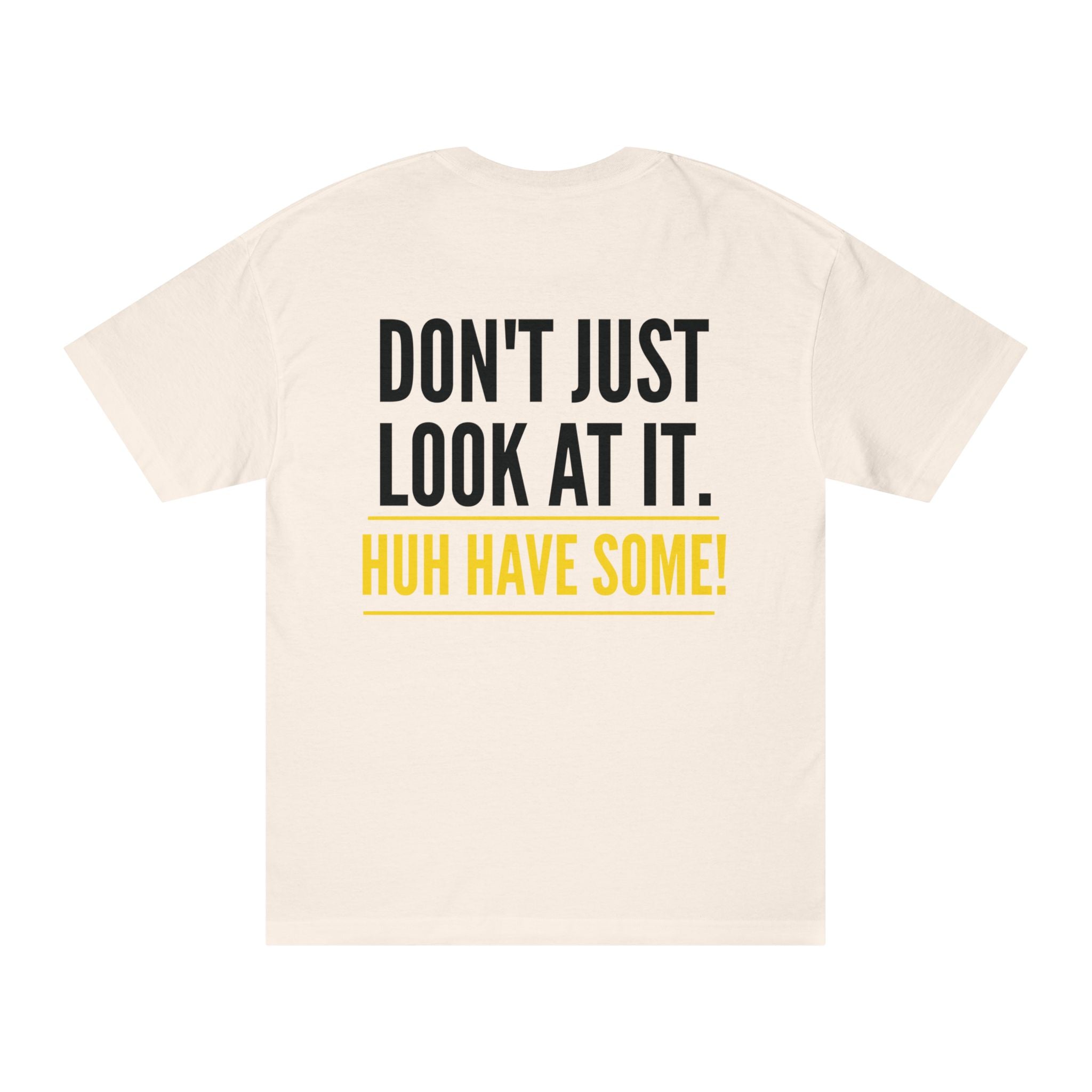 Flag On The Play Tee — "Don't Just Look At It. Huh Have Some!" Graphic T‑Shirt