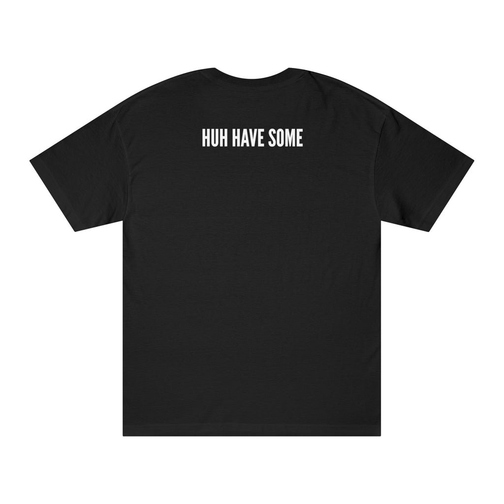 T-Shirt — "DON'T JUST LOOK AT IT." Front & "HUH HAVE SOME" Back Minimalist Graphic Tee