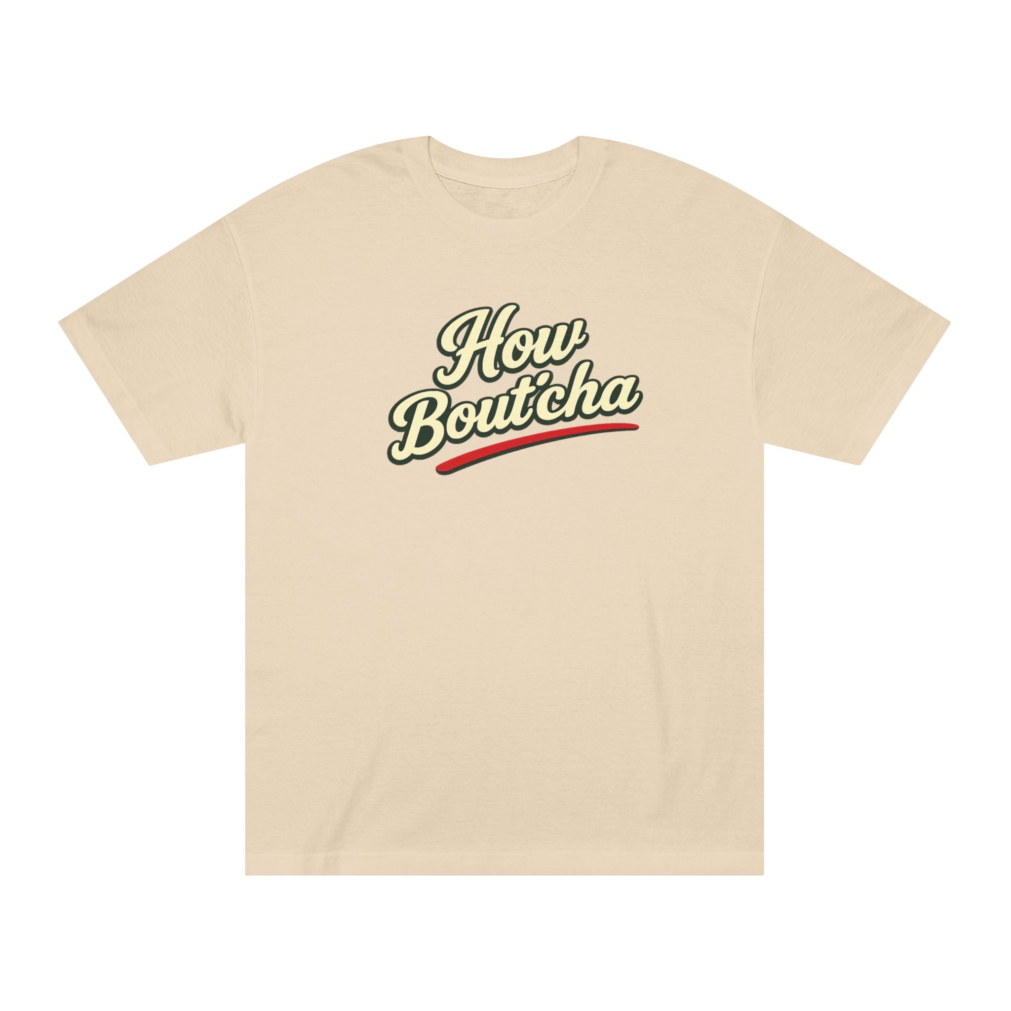 How Bout'cha Tee — "Don't Just Look At It. Huh Have Some!" Graphic T‑Shirt