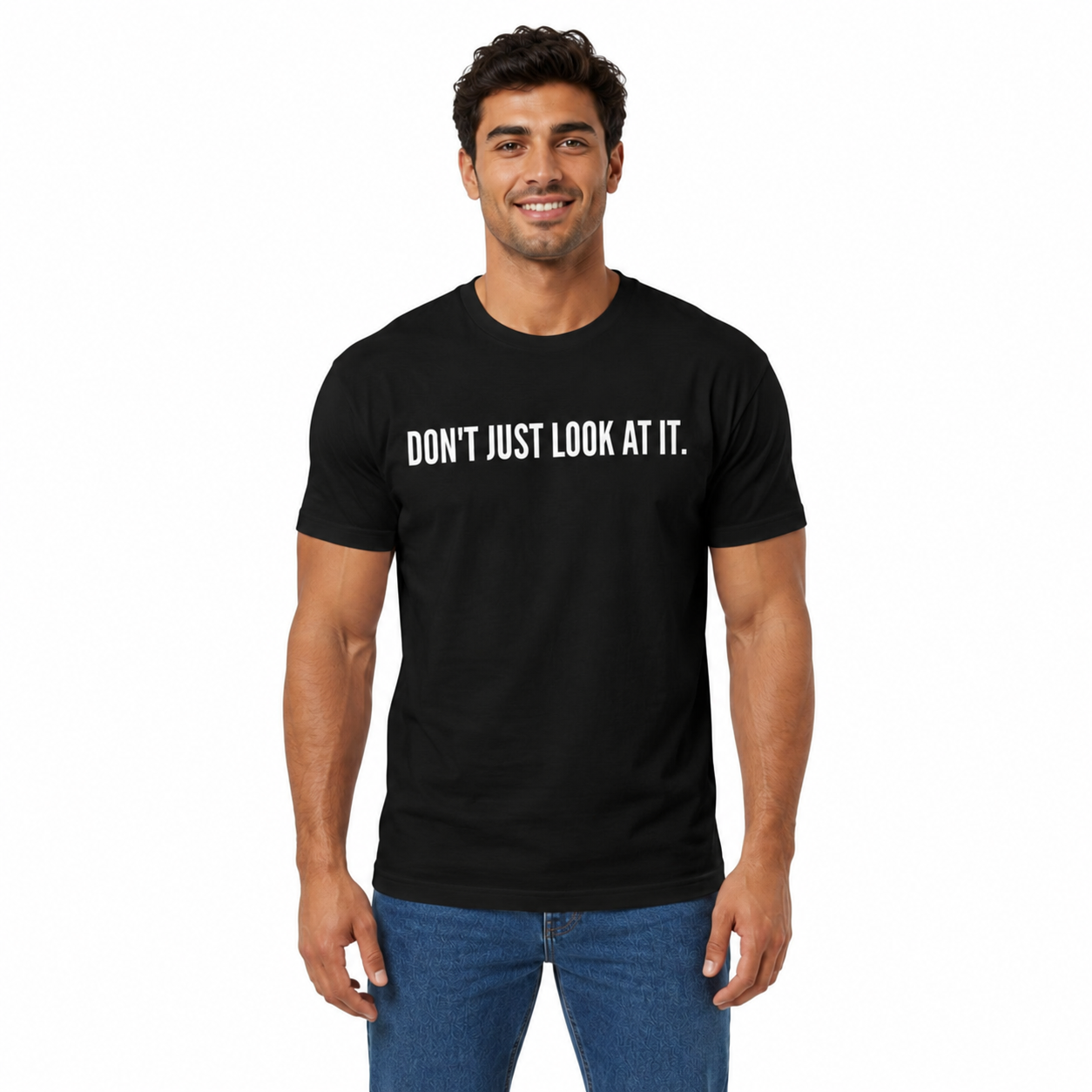 T-Shirt — "DON'T JUST LOOK AT IT." Front & "HUH HAVE SOME" Back Minimalist Graphic Tee